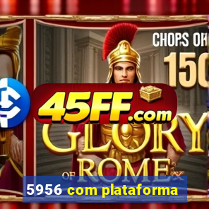 5956 com plataforma